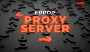 Nguyên nhân trình duyệt web bị lỗi proxy và tường lửa