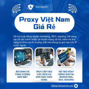 Proxy Việt Nam Giá Rẻ Chìa Khóa Mở Rộng Quyền Truy Cập Internet Và Bảo Mật Cá Nhân